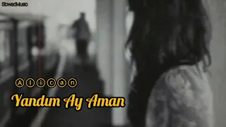 Alican - Yandım Ay Aman (Slowed+Reverb)