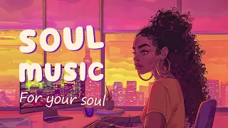 Soul music for your weekend that perfect - Songs for your soul