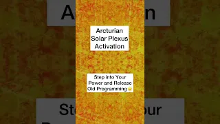 Arcturian Solar Plexus Activation | Release Old Programming