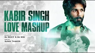 Kabir Singh Love Mashup | Dj Ricky | Dj Zoe | Sunix Thakor | Romantic Mashup