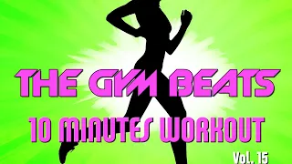 THE GYM BEATS "10 Minutes Workout Vol.15" - Track #45, BEST WORKOUT MUSIC,FITNESS,MOTIVATION