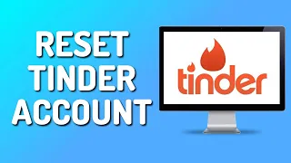 How to Reset Your Tinder Account (Simple)