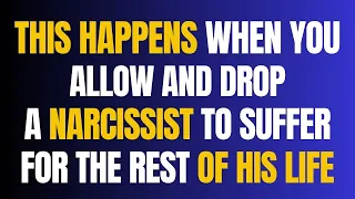 This Happens When You Allow And Drop A Narcissist To Suffer For The Rest Of His Life |NPD |Narcissis