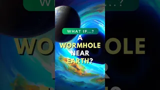 What if a WORMHOLE appeared next to Earth? #wormhole #scifi #space