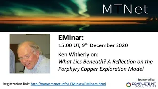 EMinar 1.7: Ken Witherly - What Lies Beneath? A Reflection on the Porphyry Copper Exploration Model