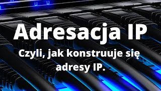 NETWORKING: Adresacja IP, Czyli, jak konstruuje się adresy IP.