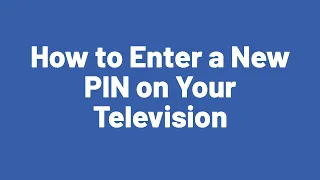 How to Enter a New PIN on Your Television