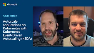 Autoscale applications on Kubernetes with Kubernetes Event-Driven Autoscaling (KEDA) | Azure Friday