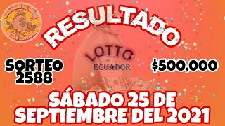 RESULTADO LOTTO SORTEO #2588 DEL SÁBADO 25 DE SEPTIEMBRE DE 2021 /LOTERÍA DE ECUADOR/