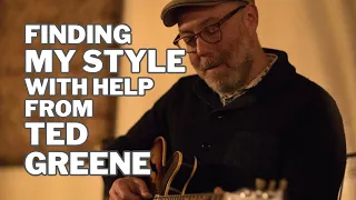 Finding MY STYLE with Help from TED GREENE