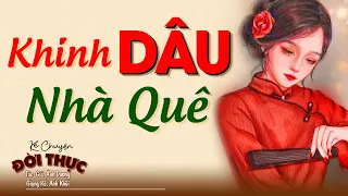 Ai nghe cũng khóc vì quá hay "KHINH DÂU NHÀ QUÊ" | Chuyện Đêm Khuya #kechuyendemkhuya