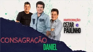 Daniel e Cezar e Paulinho - Consagração ( Edição Especial )  Universo Sertanejo 2023