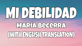 Maria Becerra - Mi Debilidad (Letra/Lyrics With English Translation) Video