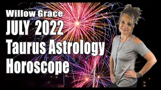 Taurus Horoscope July 2022 WHAT YOU NEED TO KNOW!!!