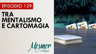 Tra mentalismo e cartomagia - Mesmer in pillole 129