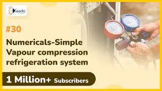 Numericals- Simple Vapour Compression Refrigeration System - Vapour Compression Refrigeration System