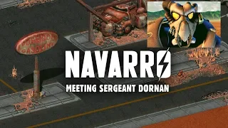 Navarro: Meeting Sergeant Dornan - The Story of Fallout 2 Part 30