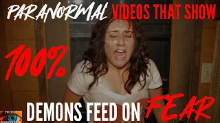 Paranormal Videos That Show 100% Demons Feed On Fear: CAUTION