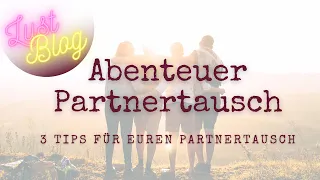 3 Tips für Euren erfolgreichen Partnertausch