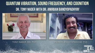 Part 1 - Quantum Vibration, Sound Frequency, and Cognition with Dr. Anirban Bandyopadhyay