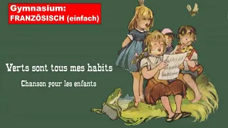 Gymnasium: FRANZÖSISCH (Débutants) - Chanson pour les enfants: Verts sont tous mes habits