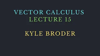 VECTOR CALCULUS LECTURE 15