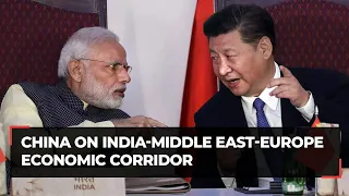 India-Middle East-Europe Economic Corridor rattles China, says don't make it a 'geopolitical tool'