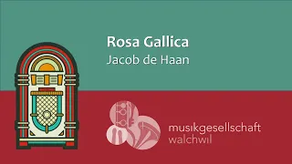 Rosa Gallica (Jacob de Haan) - Musikgesellschaft Walchwil