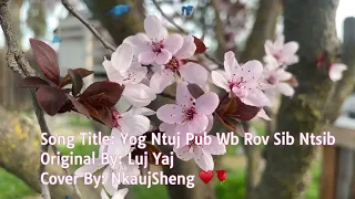 Song Title: Yog Ntuj Pub Wb Rov Sib Ntsib ~ Original By: Luj Yaj | Cover By: NkaujSheng ♥️🌹