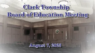 Clark Board of Education Meeting August 7, 2023