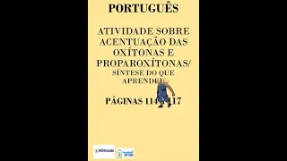 PORTUGUÊS - PÁGINAS 114 a 117  ATIVIDADE SOBRE ACENTUAÇÃO DAS OXÍTONAS E PROPAROXÍTONAS - LIVRO ÁPIS