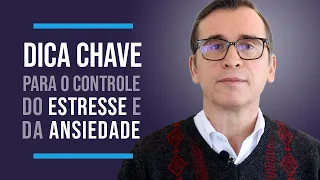 DICA CHAVE PARA O CONTROLE DO ESTRESSE E DA ANSIEDADE