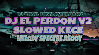 DJ EL PERDON V2 (SLOWED KECE) X MELODY SPECTRE ASSOY VIRAL TIKTOK 2023