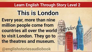 Learn English Through Story Level 2 | Graded Reader Level 2 | English Story| This is London
