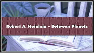 Robert A. Heinlein Between Planets Audiobook