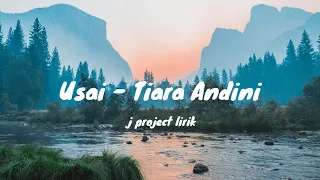 Usai - Tiara Andini (lirik lagu)