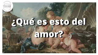 ¿POR QUÉ AMAMOS? – Filosofía, literatura y ciencia del AMOR.