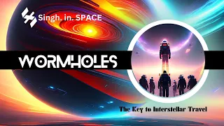 Wormholes: The Key to Interstellar Travel
