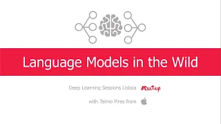 Language Models in the Wild | Deep Learning Meetup with Telmo Pires from Apple