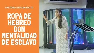 Pastora Awilda Mota:  Ropa de Hebreos con Mentalidad de esclavo Canal oficcial