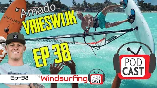 38 Amado Vrieswijk - „I feel that last World Title is mine” - The Windsurfing Podcast