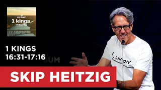 1 Kings 16:31-17:16 - Skip Heitzig