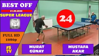 MURAT GÜNAY - MUSTAFA AKAR | TTO | INDIVIDUAL LEAGUE | SUPER LEAGUE MATCH