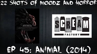 Podcast: 22 Shots of Moodz and Horror Ep. 45 (Animal 2014)