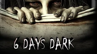 6 Days Dark Official Movie Trailer Version 2