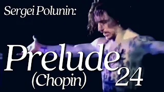 Sergei Polunin // "THE STORM" OPUS #28, PRELUDE #24 (Chopin)