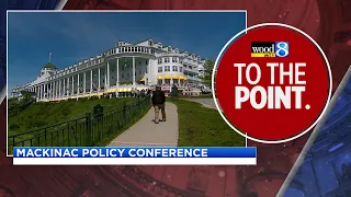 To The Point: Mackinac Policy Conference