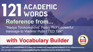 121 Academic Words Ref from "Pussy Riot's powerful message to Vladimir Putin | TED Talk"