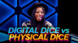 Digital Dice vs. Physical Dice