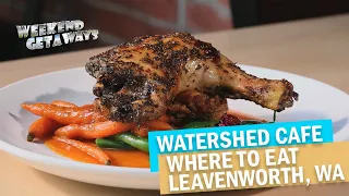 Washington, Leavenworth - Watershed Cafe - Weekend Getaways S1E7 - Great Places To Eat